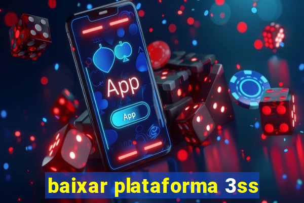 baixar plataforma 3ss
